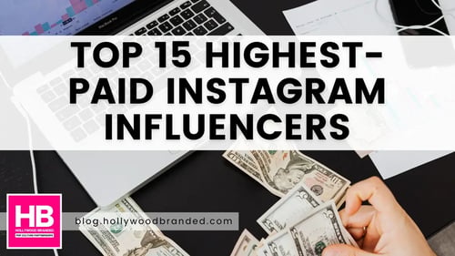 TOP 15 HIGHEST-PAID INSTAGRAM INFLUENCERS
