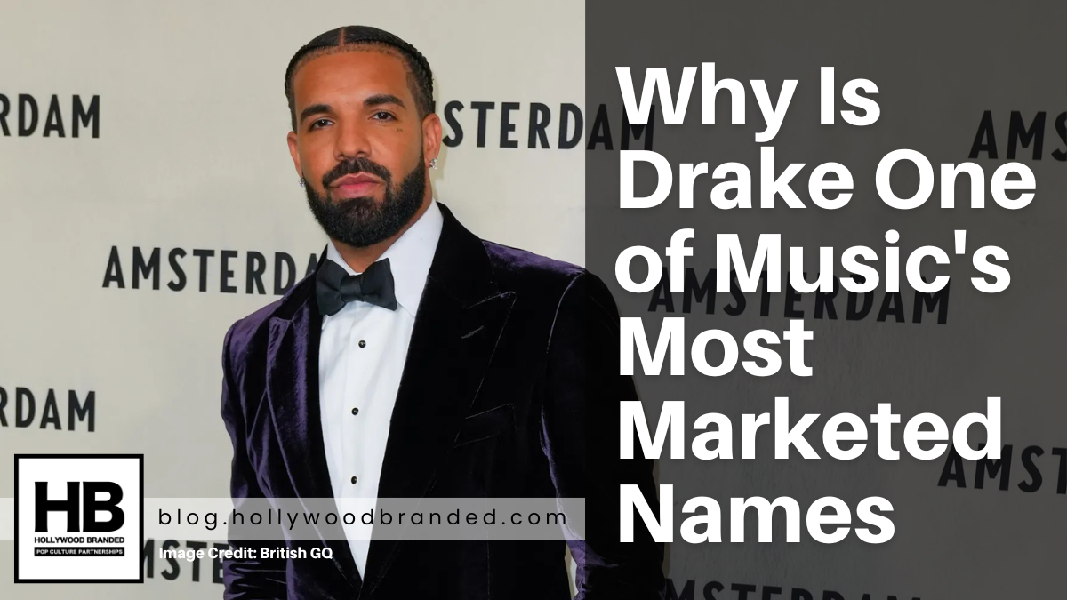 Why Is Drake One of Musics Most Marketed Names
