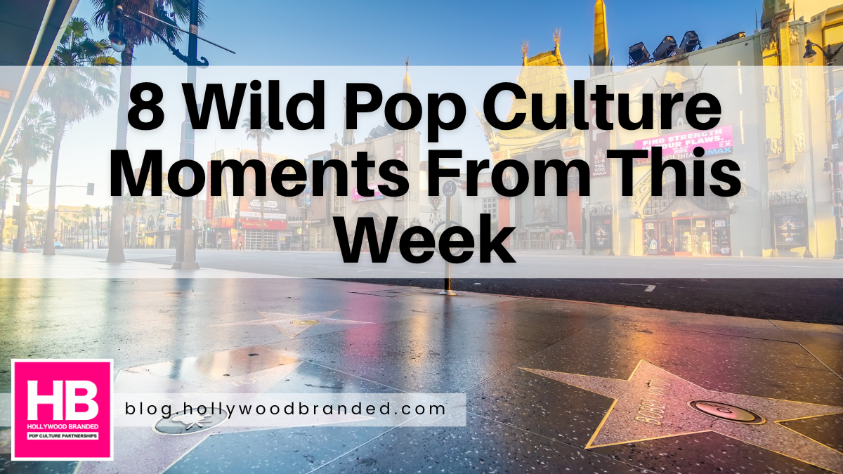8 Wild Pop Culture Moments From This Week