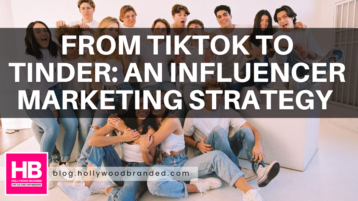 From TikTok To Tinder: An Influencer Marketing Strategy