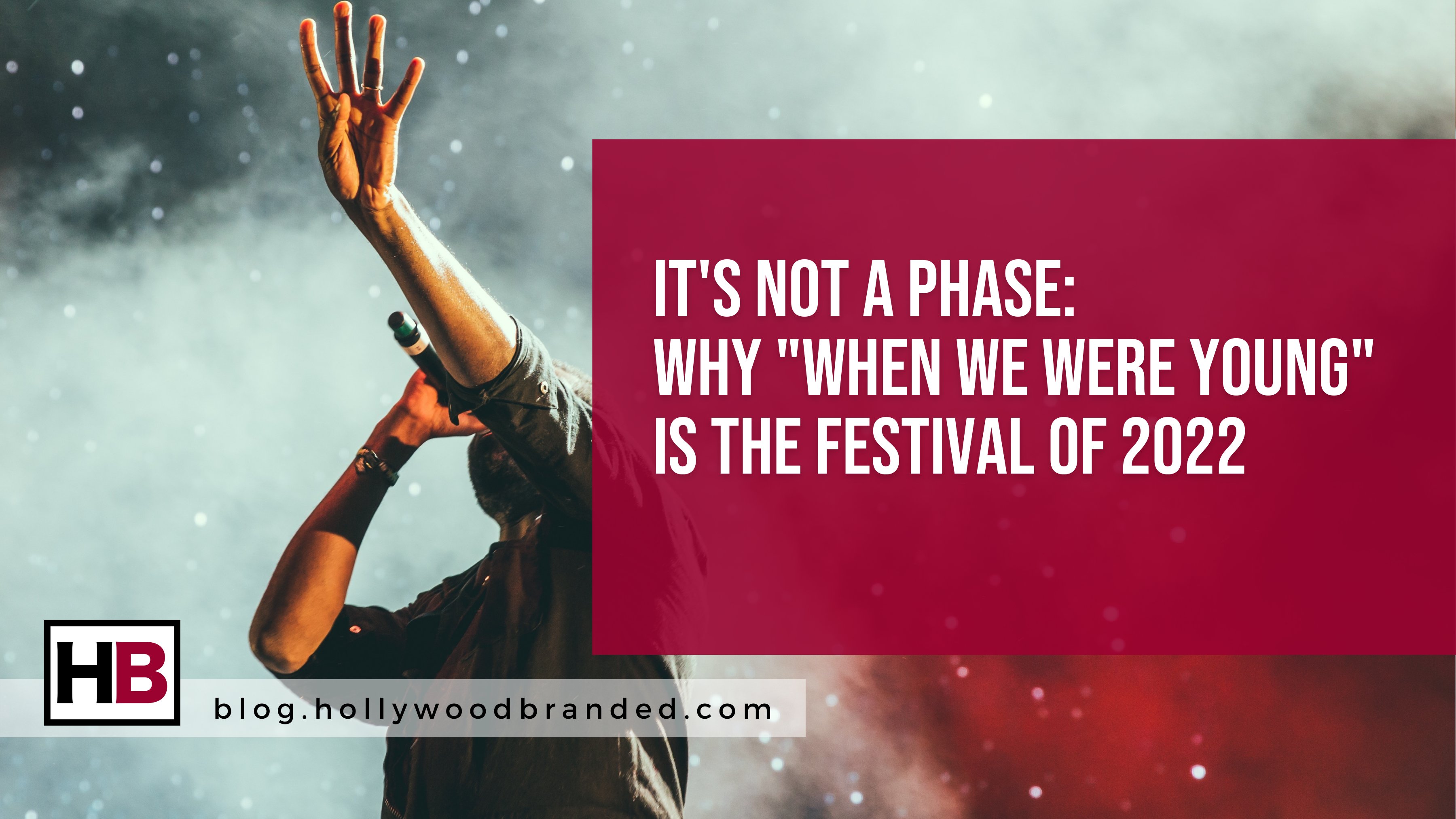 It's Not A Phase: Why "When We Were Young" Is The Festival Of 2022