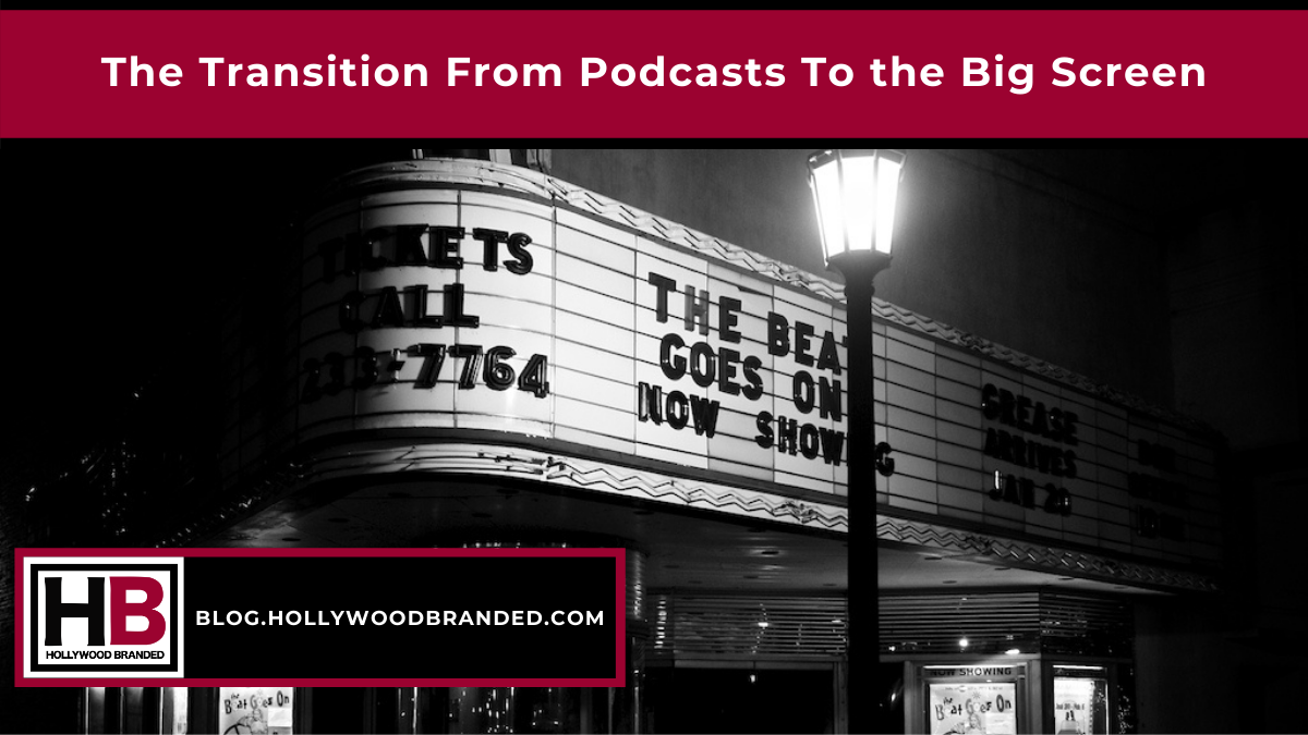 The Transition From Podcasts To The Big Screen