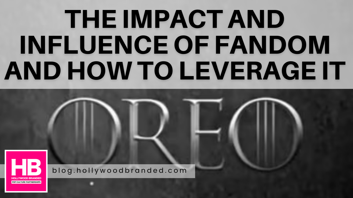 The Impact and Influencer of Fandom and How To Leverage It