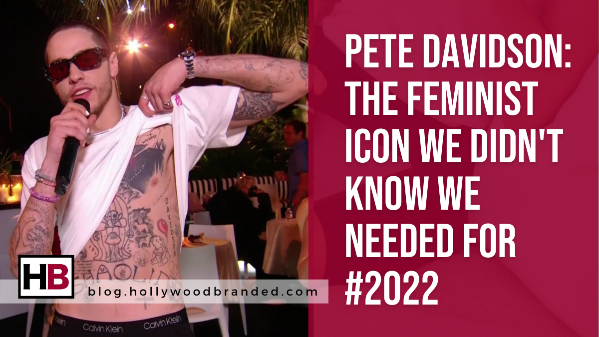 Pete Davidson Is The Feminist Icon We Didn't Know We Needed for #2022