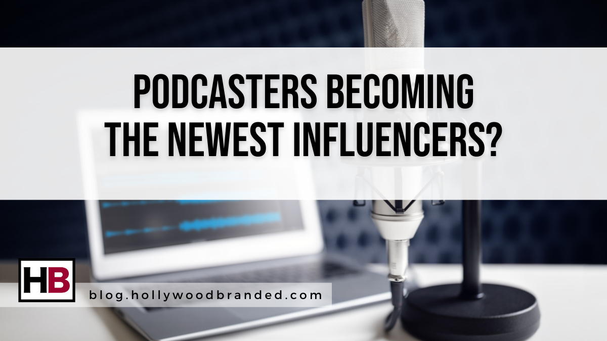 Podcasters Becoming The Newest Influencers?