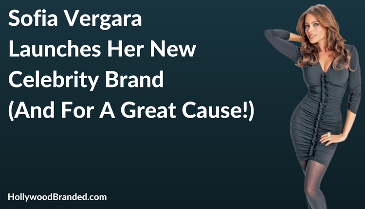 Sofia Vergara Launches New Celebrity Brand For A Great Cause