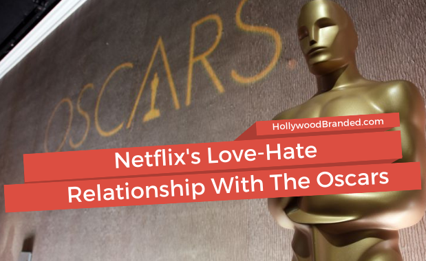 The Rocky Relationship of Netflix And The Oscars - And Why Brands Care