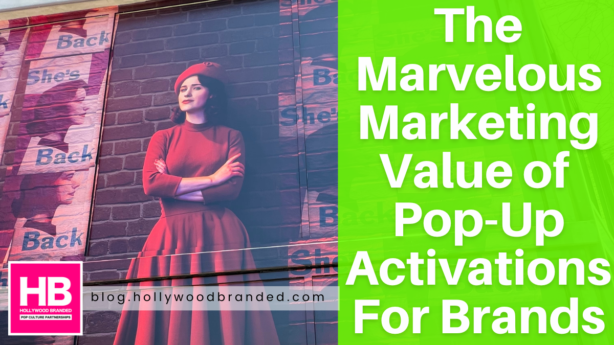 The Marvelous Marketing Value of Pop-Up Activations For Brands