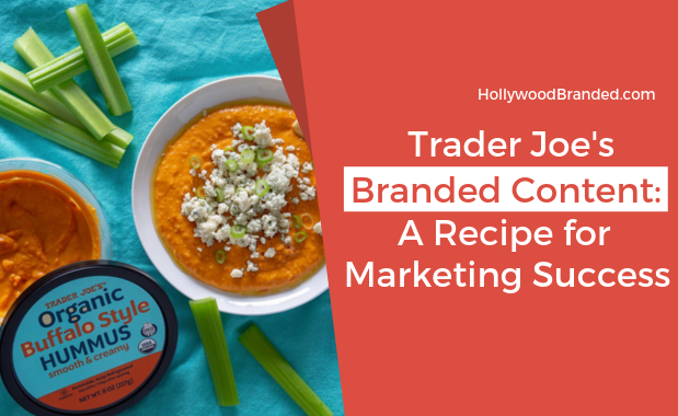 4 Key Ingredients Of Branded Content: Trader Joe's Flawless Execution Case Study