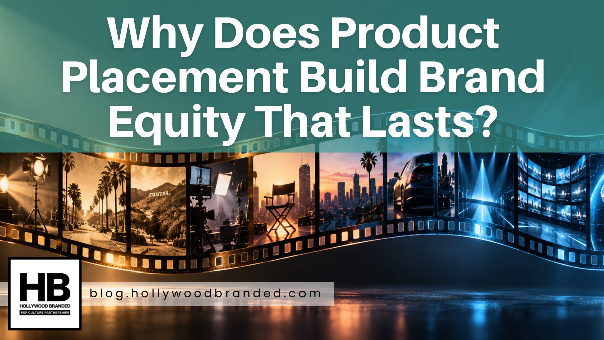 Why Does Product Placement Build Brand Equity That Lasts?