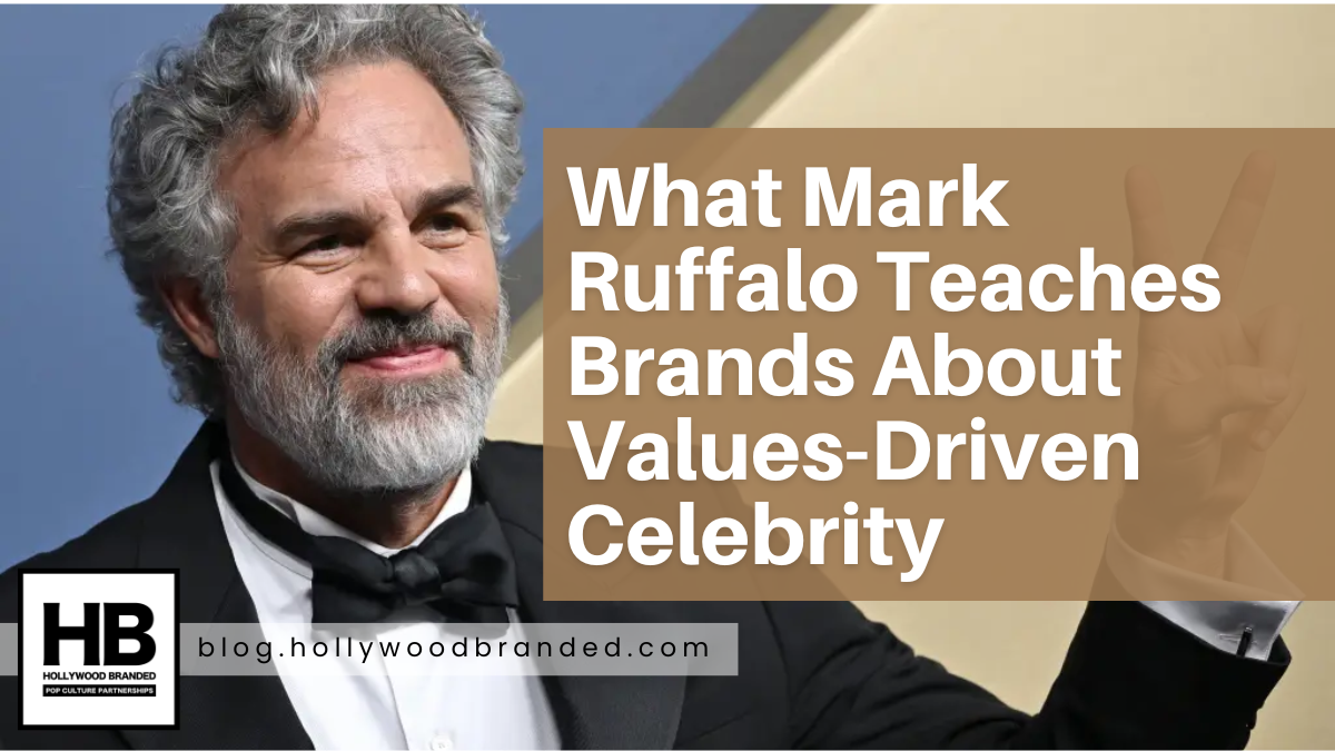 What Mark Ruffalo Teaches Brands About Values-Driven Celebrity